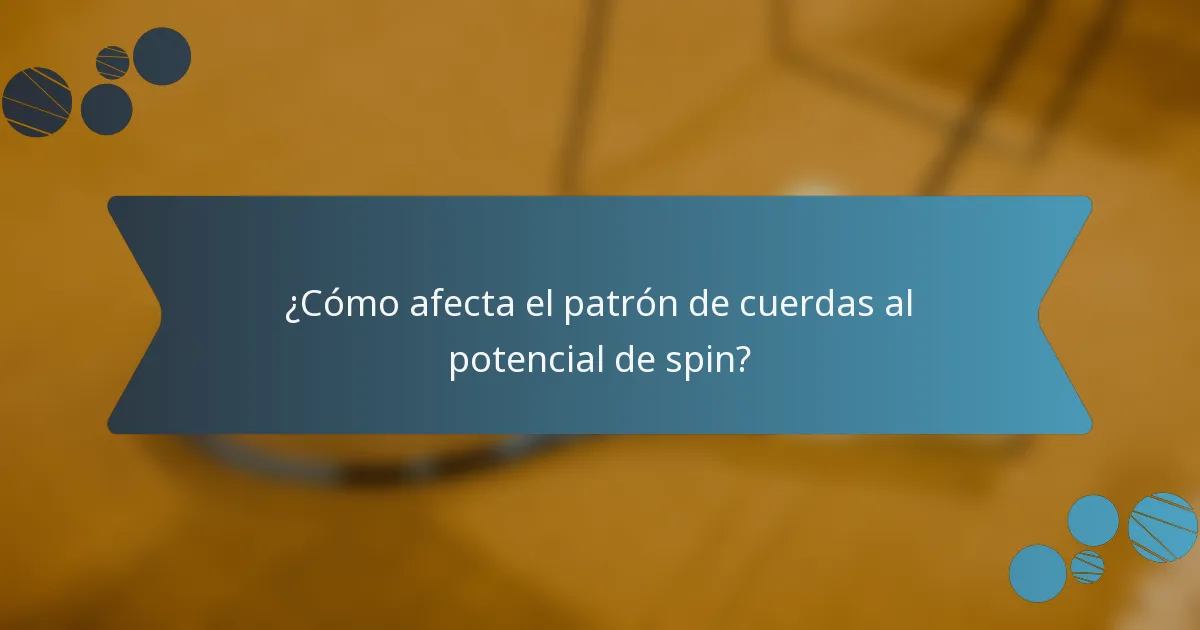 ¿Cómo afecta el patrón de cuerdas al potencial de spin?