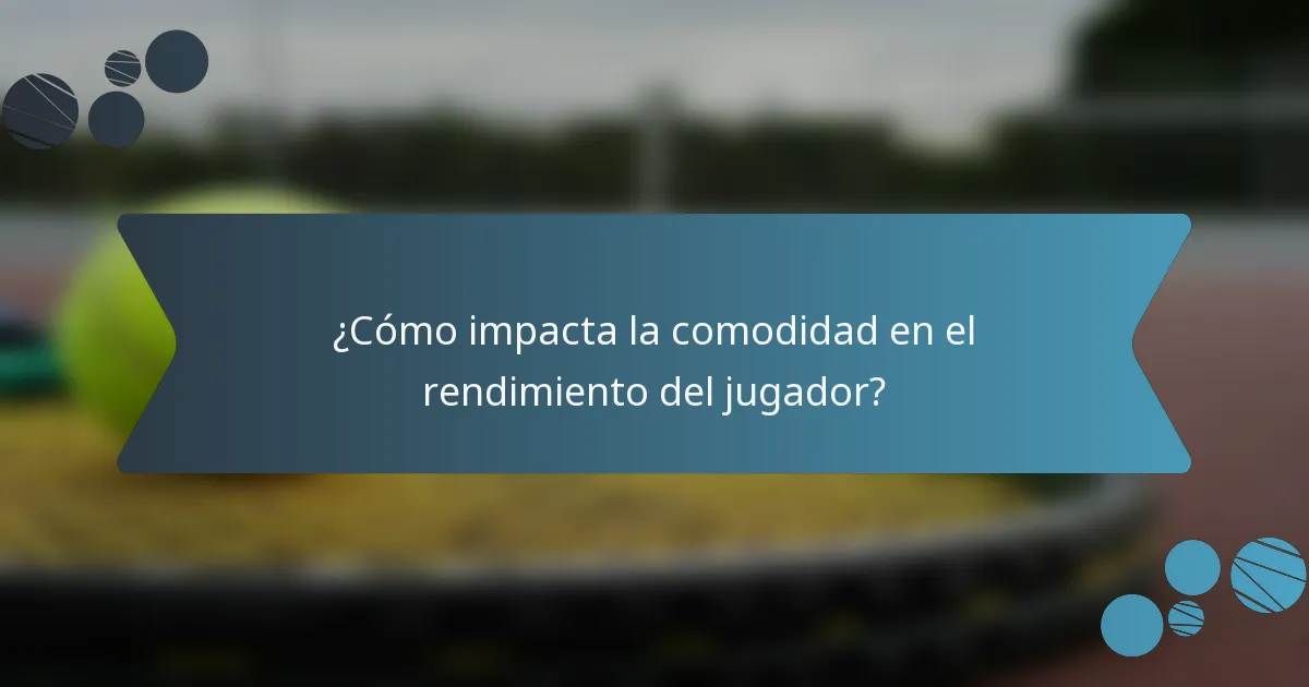 ¿Cómo impacta la comodidad en el rendimiento del jugador?